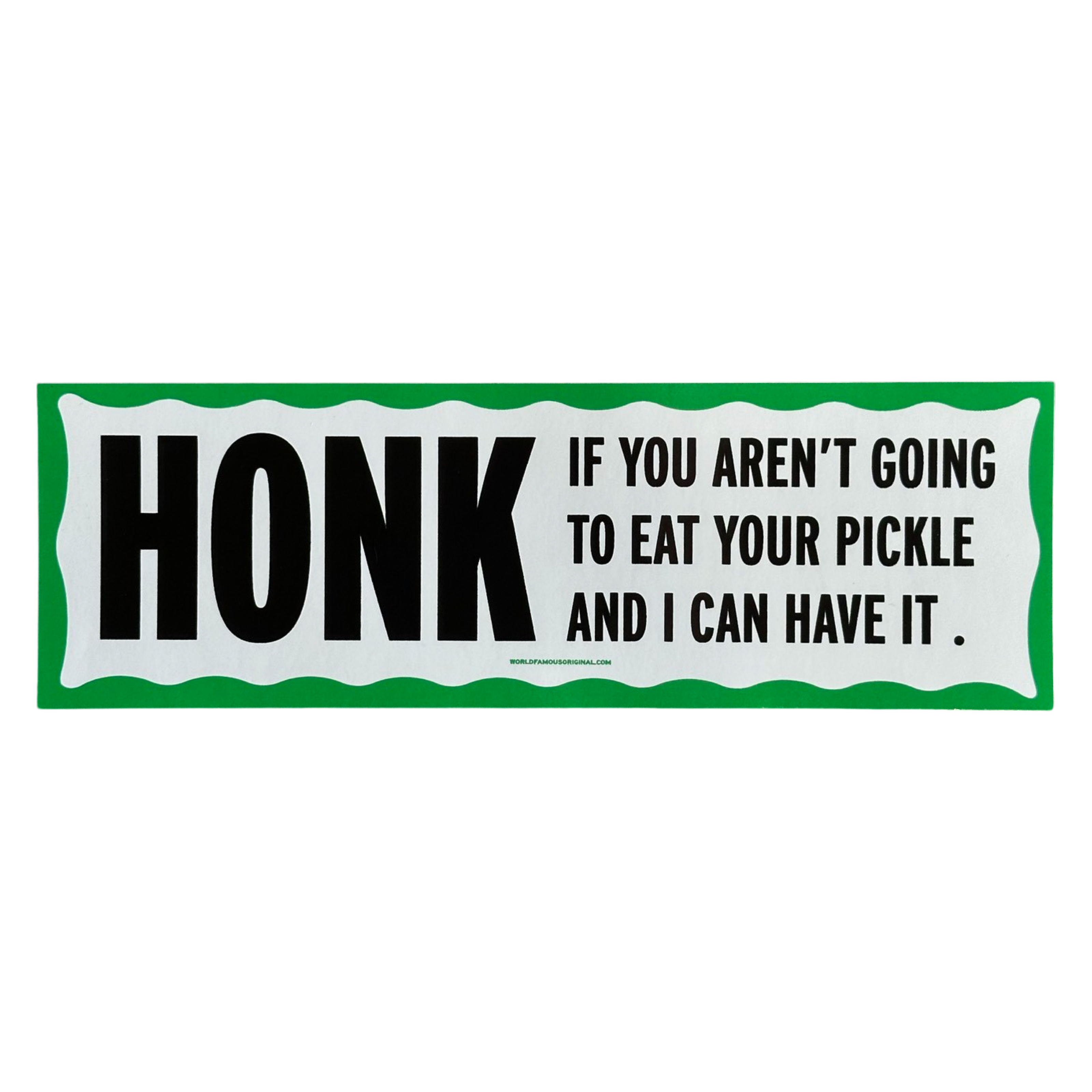 Honk If You Aren't Going to Eat Your Pickle Bumper Sticker