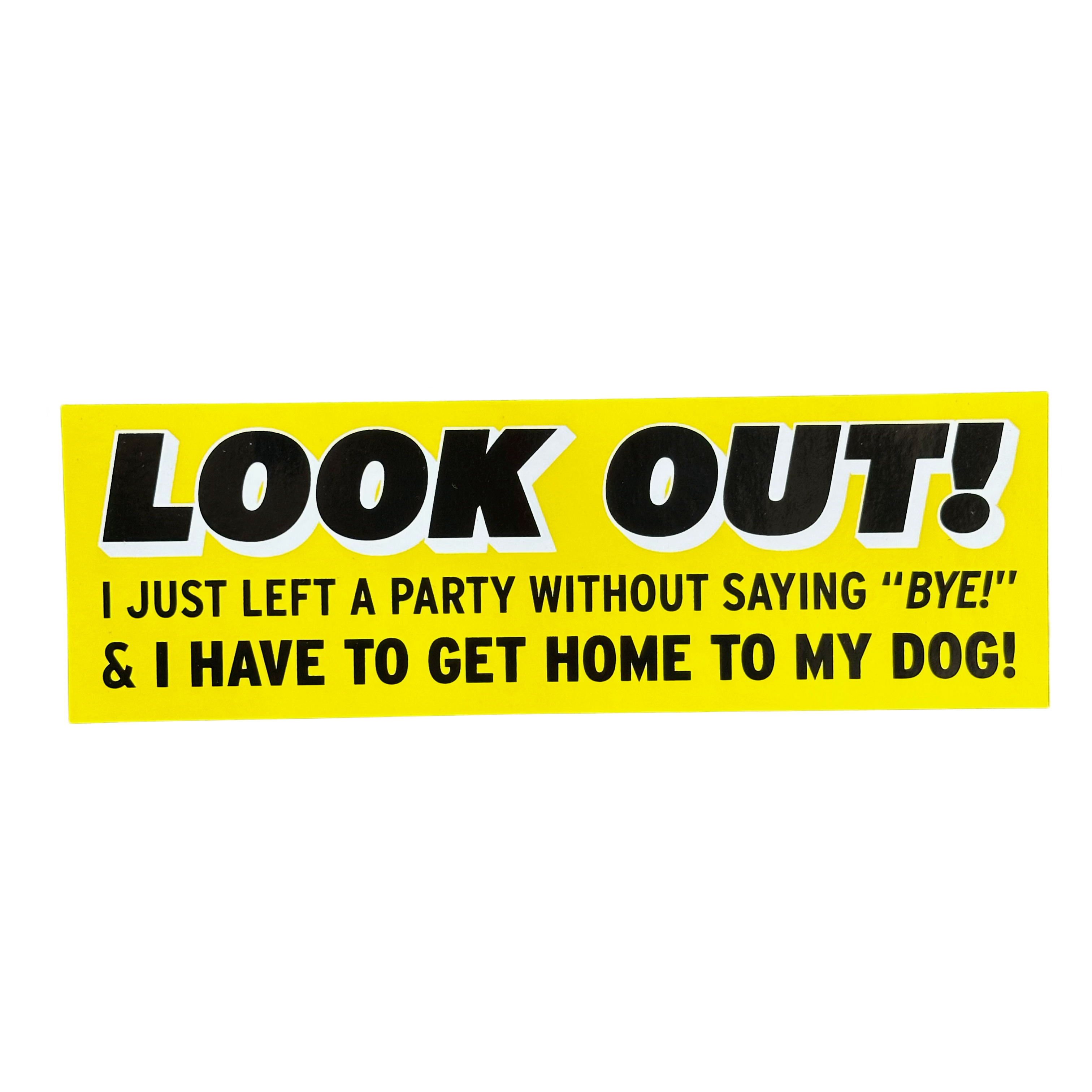 Look Out! I Just Left A Party Without Saying "Bye!" Sticker