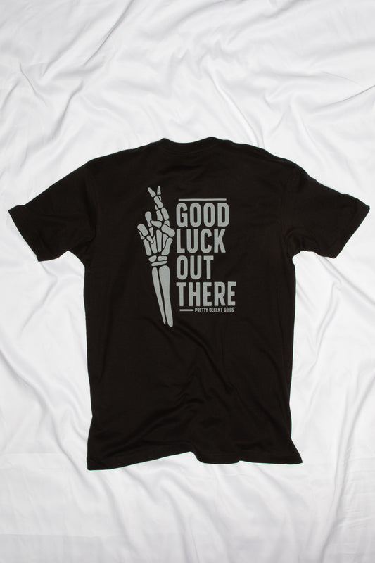 Good Luck Out There - Unisex Tee