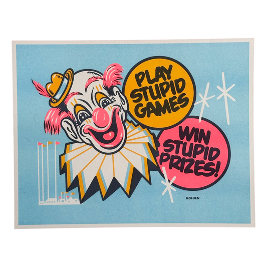 Play Stupid Games / Win Stupid Prizes Riso Print